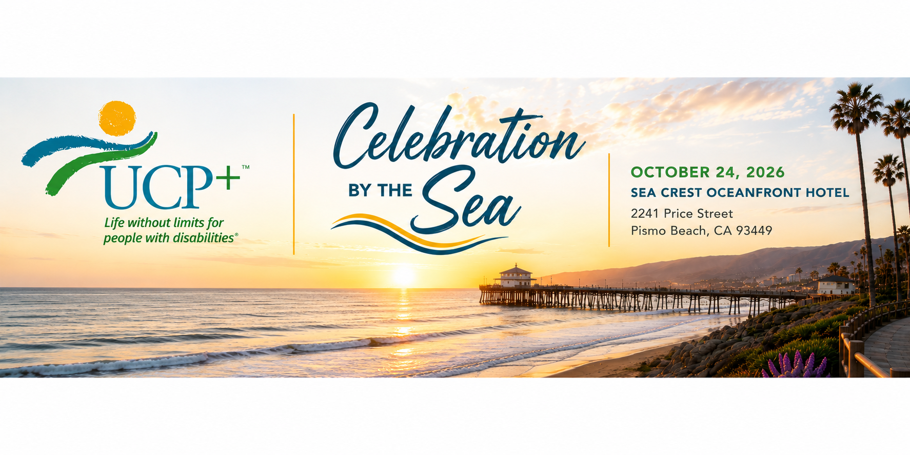 Header for UCP+'s 2026 Celebration by the Sea, held on Saturday October 24th, 2026 at the Sea Crest Hotel in Pismo Beach, California.